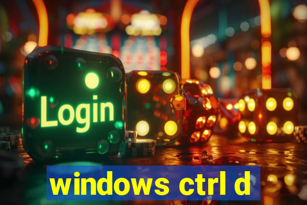 windows ctrl d